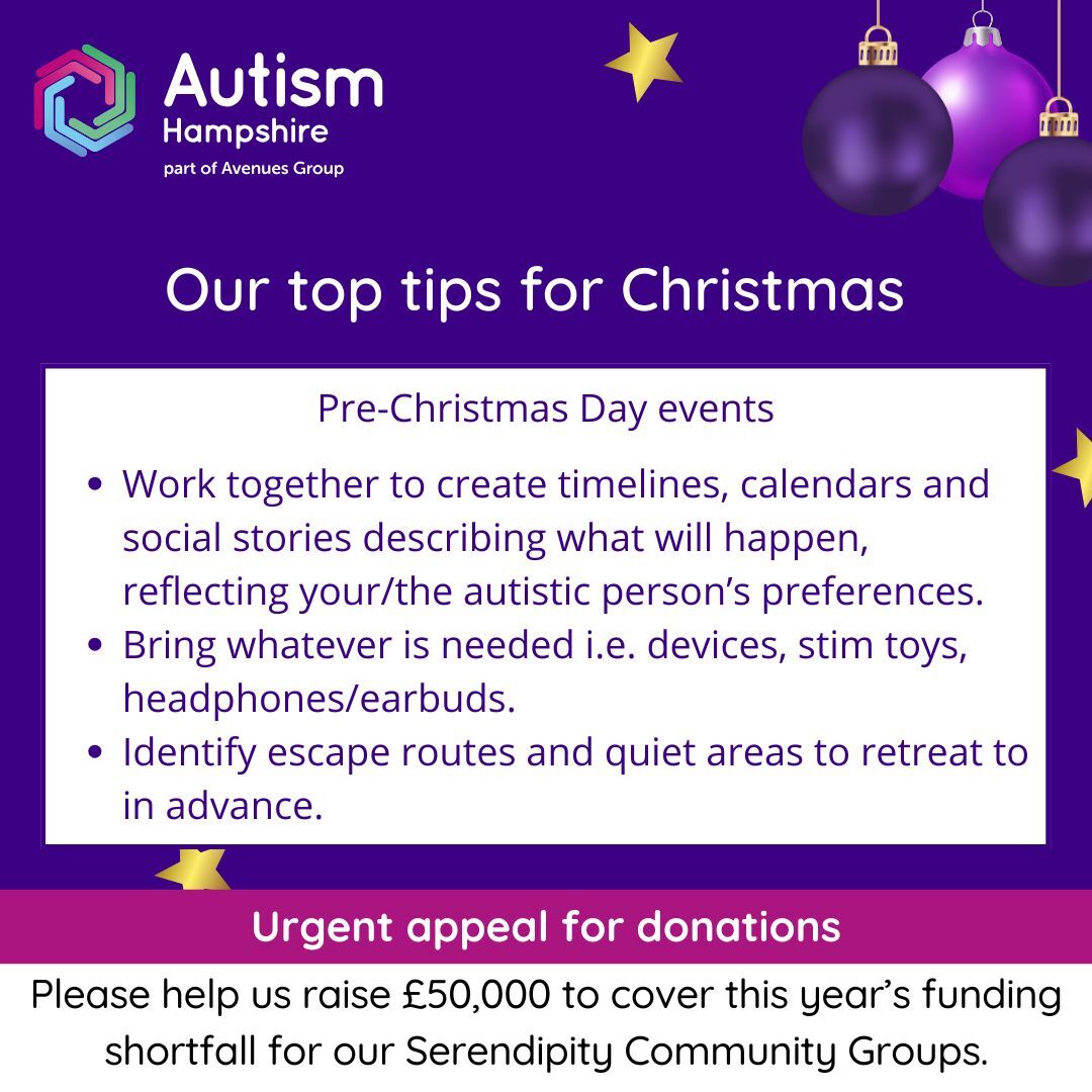 Pre-Christmas events: •	Work together to create timelines, calendars and social stories describing what will happen, reflecting your/the autistic person’s preferences. •	Bring whatever is needed i.e. devices, stim toys, headphones/earbuds.•	Identify escape routes and quiet areas to retreat to in advance.