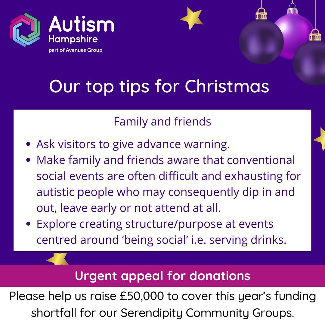 Family and friends: •	Ask visitors to give advance warning.•	Make family and friends aware that conventional social events are often difficult and exhausting for autistic people who may consequently dip in and out, leave early or not attend at all.•	Explore creating structure/purpose at events centred around ‘being social’ i.e. serving drinks.